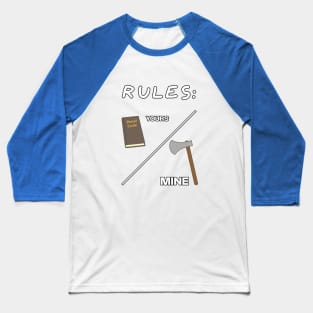 Your rules and mine Baseball T-Shirt